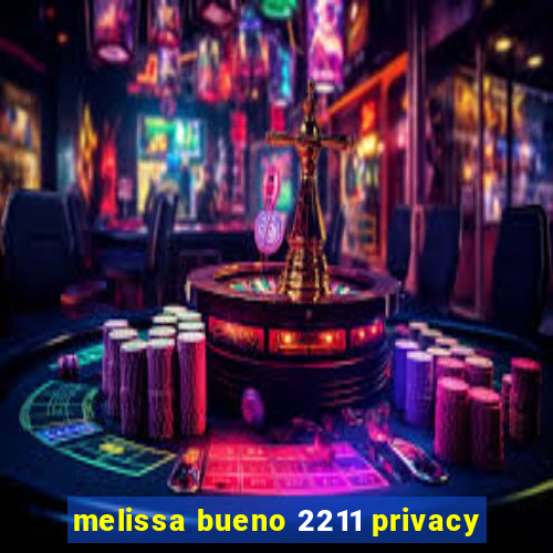 melissa bueno 2211 privacy