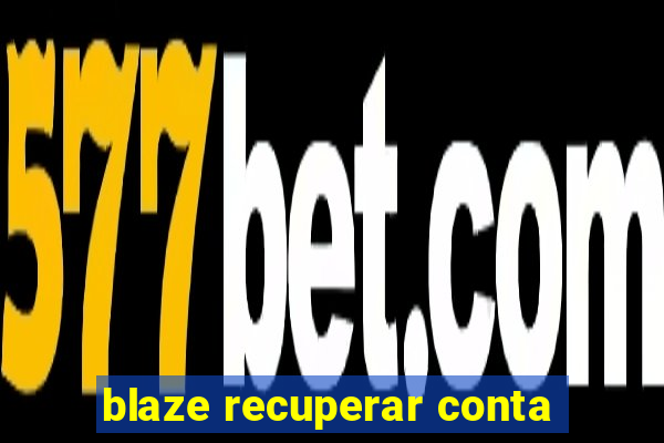 blaze recuperar conta