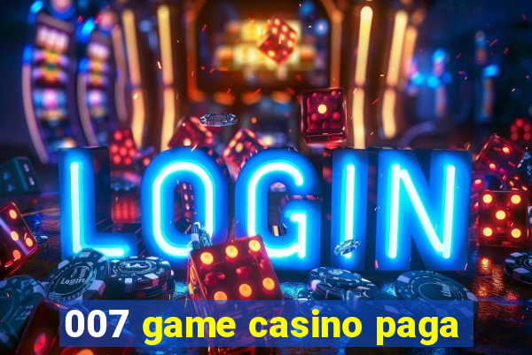 007 game casino paga