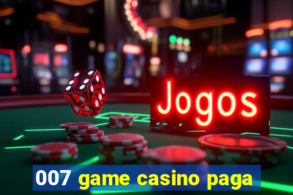 007 game casino paga