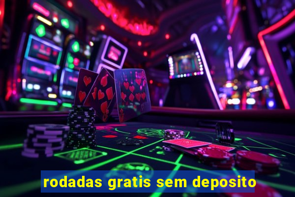 rodadas gratis sem deposito