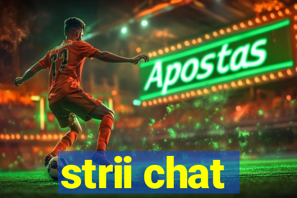 strii chat