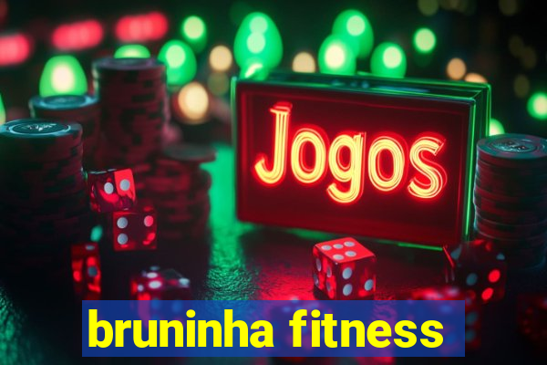 bruninha fitness