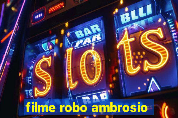 filme robo ambrosio