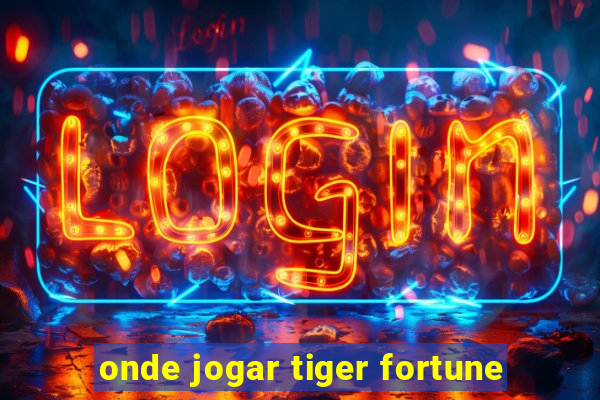 onde jogar tiger fortune