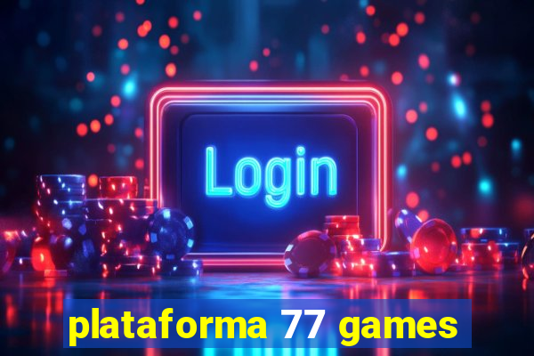 plataforma 77 games