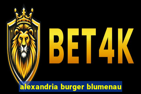 alexandria burger blumenau