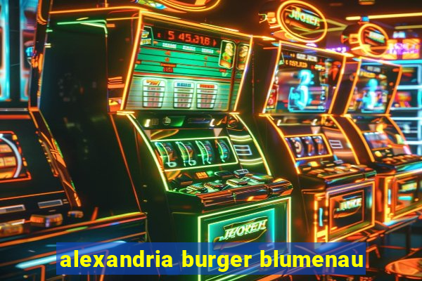 alexandria burger blumenau