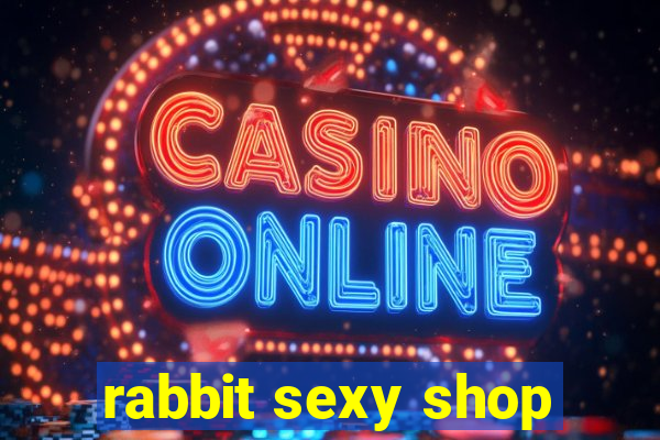 rabbit sexy shop