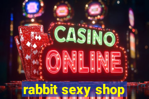 rabbit sexy shop