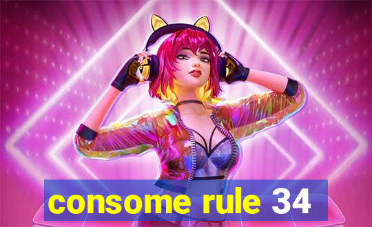 consome rule 34