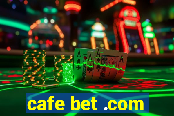 cafe bet .com