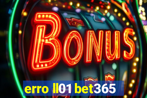 erro ll01 bet365