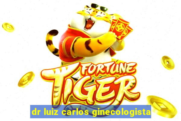 dr luiz carlos ginecologista