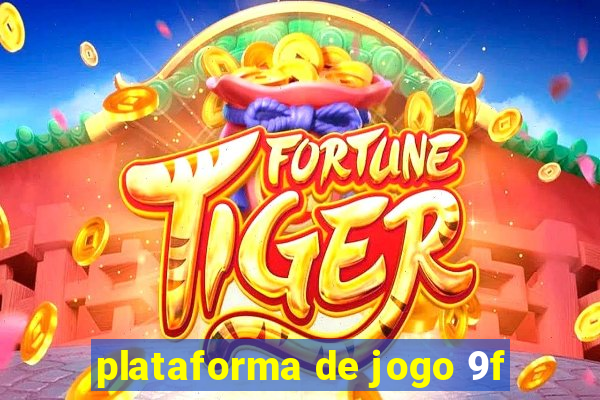 plataforma de jogo 9f