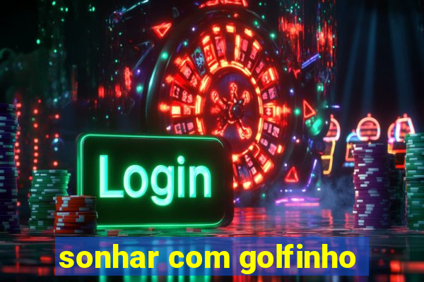 sonhar com golfinho