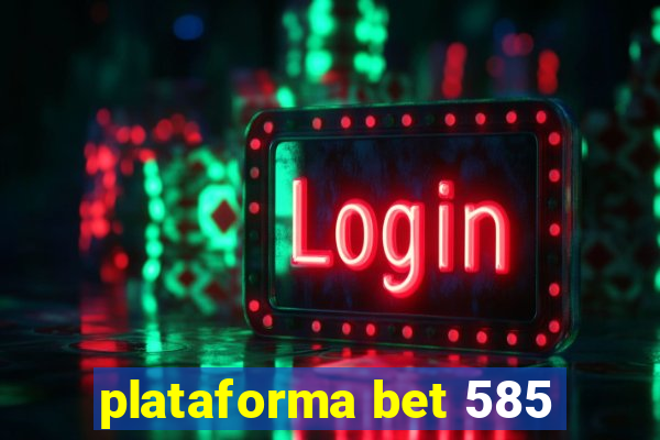 plataforma bet 585