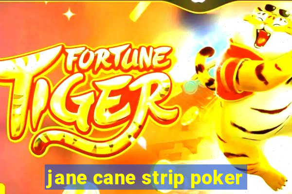 jane cane strip poker