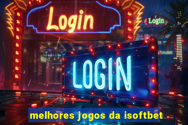 melhores jogos da isoftbet