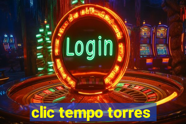 clic tempo torres