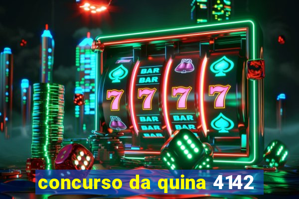 concurso da quina 4142