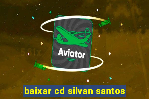 baixar cd silvan santos