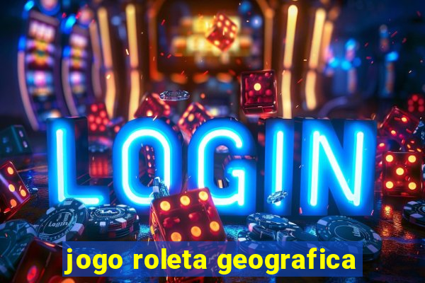 jogo roleta geografica