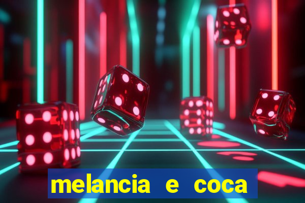 melancia e coca cola faz mal