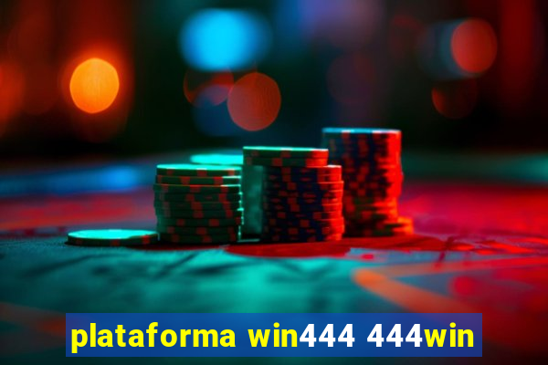 plataforma win444 444win