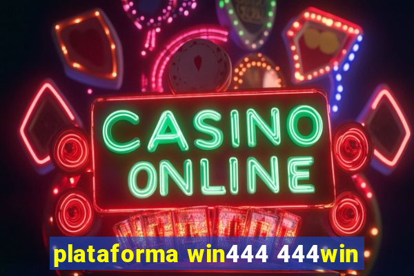 plataforma win444 444win