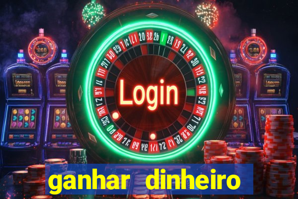 ganhar dinheiro jogando na internet