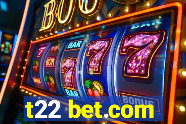 t22 bet.com