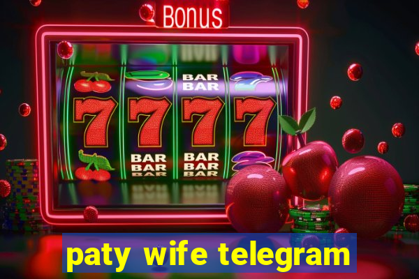 paty wife telegram