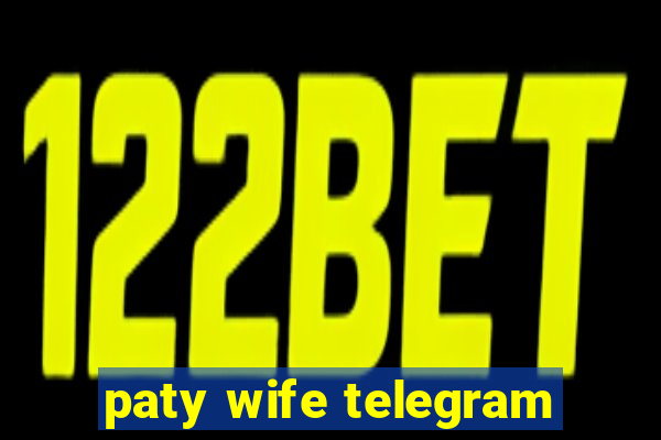 paty wife telegram