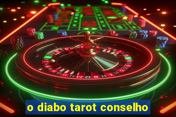 o diabo tarot conselho