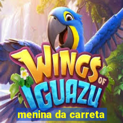 menina da carreta