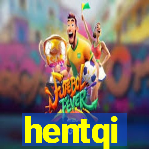 hentqi