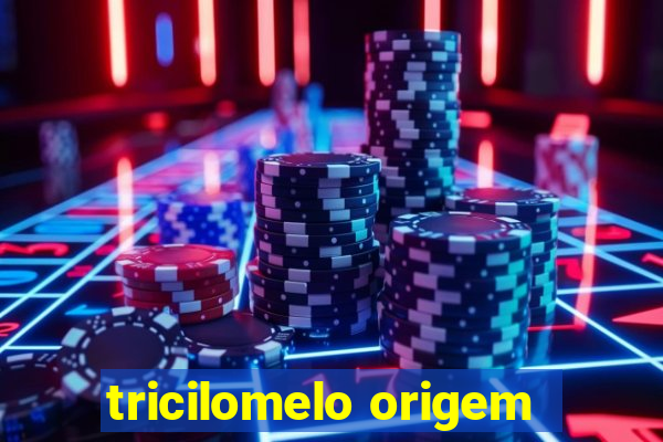 tricilomelo origem