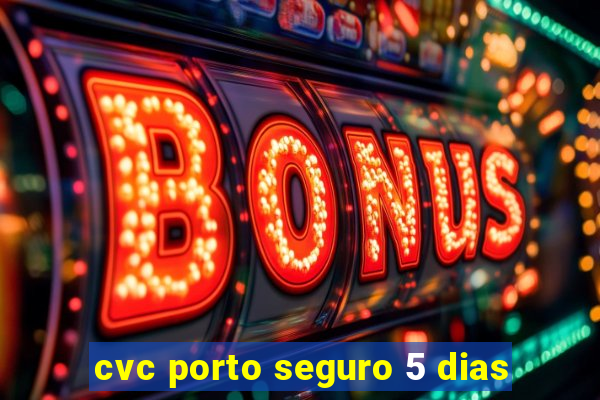 cvc porto seguro 5 dias