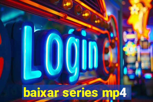 baixar series mp4