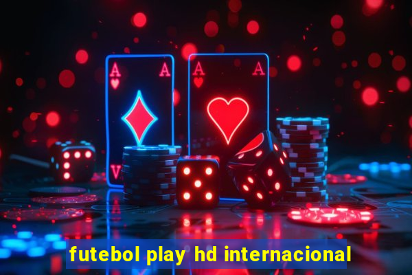 futebol play hd internacional