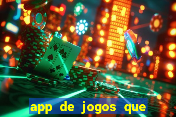 app de jogos que ganha dinheiro de verdade