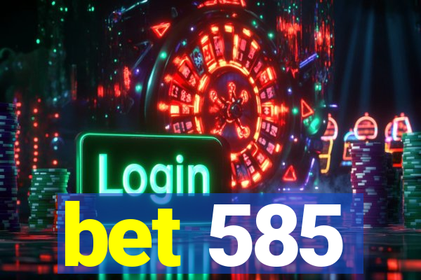 bet 585