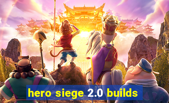 hero siege 2.0 builds