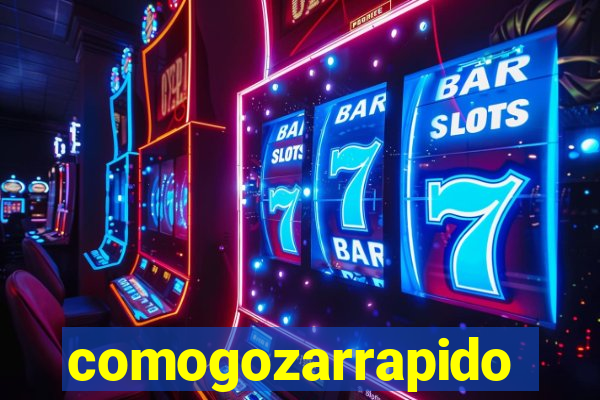 comogozarrapido