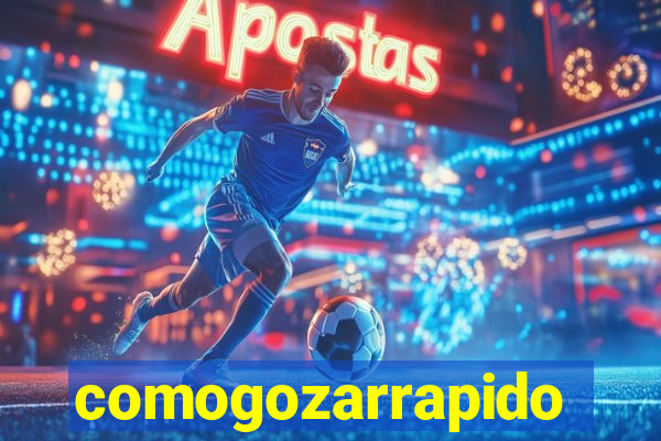 comogozarrapido