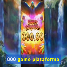 800 game plataforma