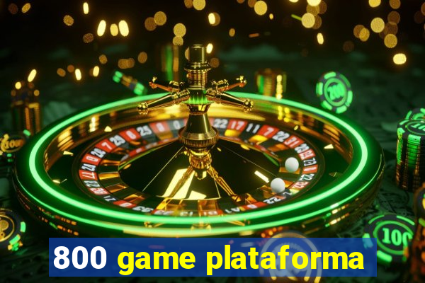 800 game plataforma