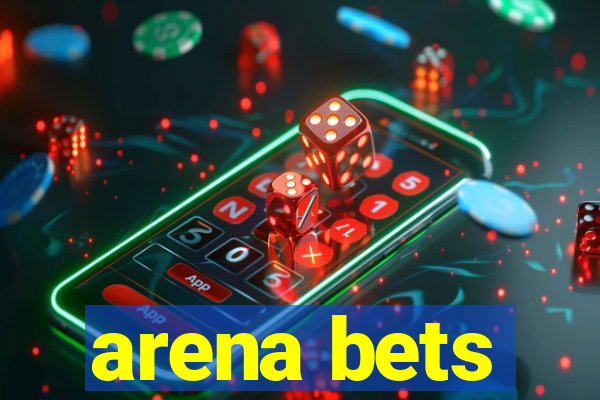 arena bets