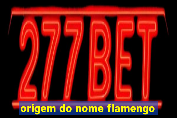 origem do nome flamengo